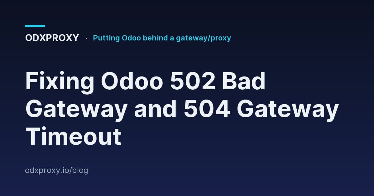 Fixing Odoo 502 Bad Gateway and 504 Gateway Timeout — ODXProxy blog cover
