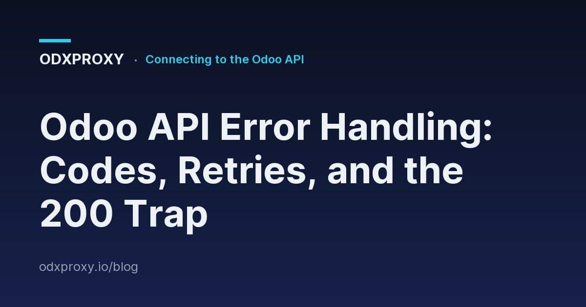 Odoo API Error Handling: Codes, Retries, and the 200 Trap — ODXProxy blog cover