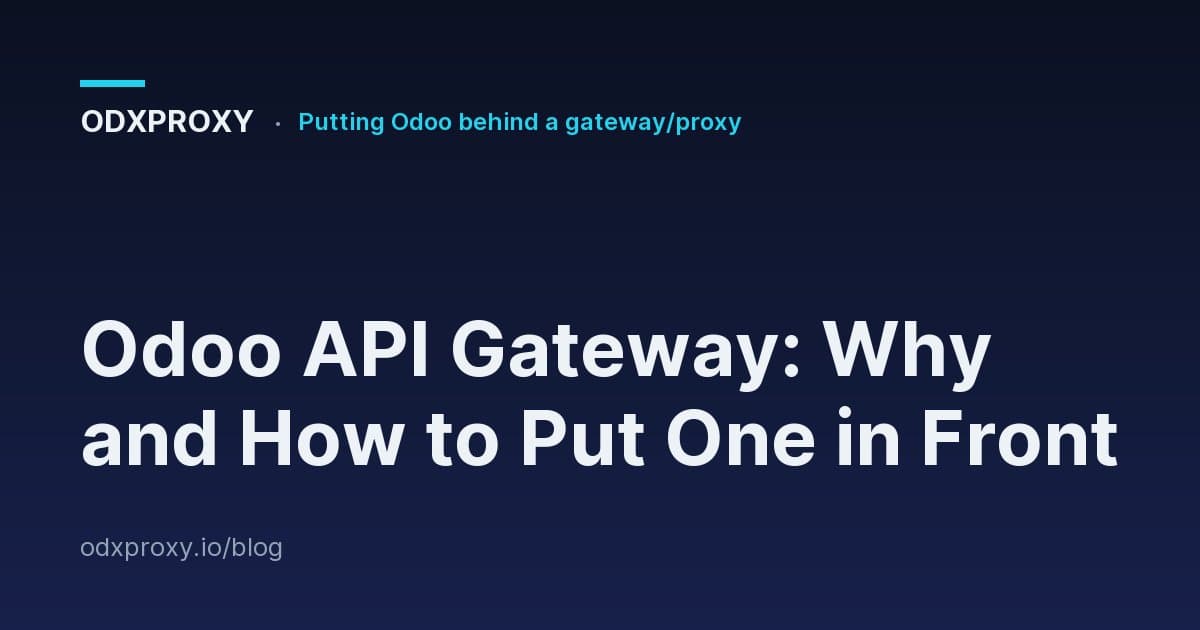 Odoo API Gateway: Why and How to Put One in Front — ODXProxy blog cover