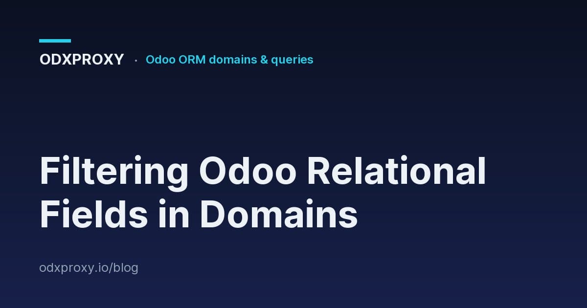 Filtering Odoo Relational Fields in Domains — ODXProxy blog cover