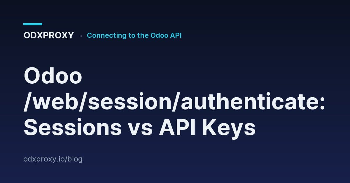 Odoo /web/session/authenticate: Sessions vs API Keys — ODXProxy blog cover
