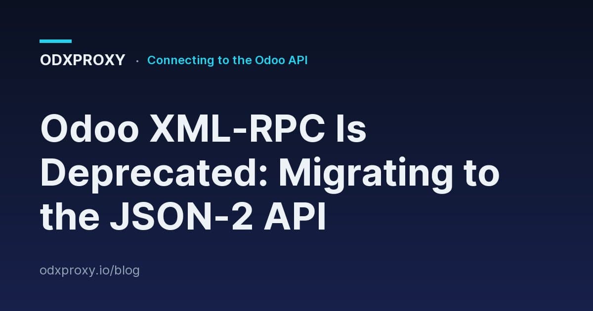 Odoo XML-RPC Is Deprecated: Migrating to the JSON-2 API — ODXProxy blog cover