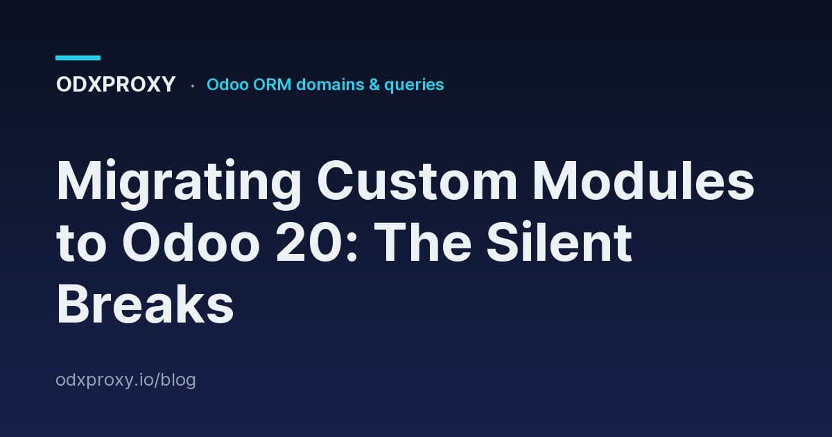 Migrating Custom Modules to Odoo 20: The Silent Breaks — ODXProxy blog cover