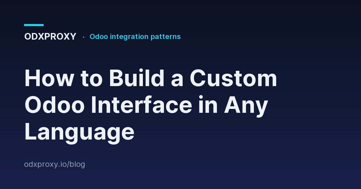 How to Build a Custom Odoo Interface in Any Language — ODXProxy blog cover